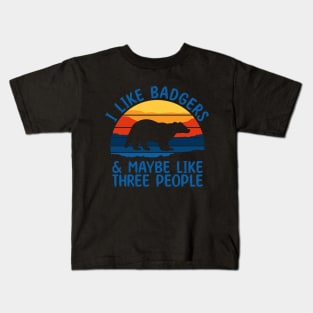 I Like Badgers & Maybe Like Three People Kids T-Shirt